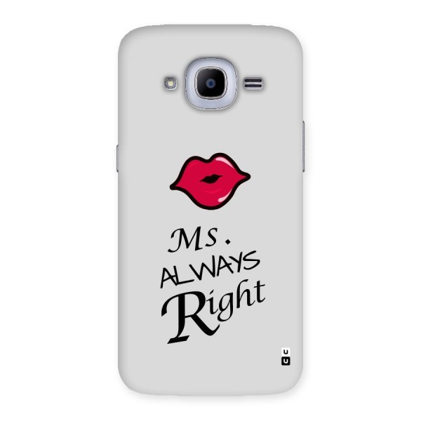 Ms. Always Right. Back Case for Samsung Galaxy J2 2016